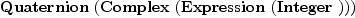 
\label{eq9}\hbox{\axiomType{Quaternion}\ } (\hbox{\axiomType{Complex}\ } (\hbox{\axiomType{Expression}\ } (\hbox{\axiomType{Integer}\ })))