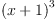 
\label{eq2}{\left(x + 1 \right)}^{3}