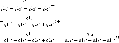 
\label{eq28}\begin{array}{@{}l}
\displaystyle
{{q 1_{1}}\over{{{q 1_{4}}^2}+{{q 1_{3}}^2}+{{q 1_{2}}^2}+{{q 1_{1}}^2}}}+ 
\
\
\displaystyle
{-{{q 1_{2}}\over{{{q 1_{4}}^2}+{{q 1_{3}}^2}+{{q 1_{2}}^2}+{{q 1_{1}}^2}}}i}+ 
\
\
\displaystyle
{{-{{q 1_{3}}\over{{{q 1_{4}}^2}+{{q 1_{3}}^2}+{{q 1_{2}}^2}+{{q 1_{1}}^2}}}+{-{{q 1_{4}}\over{{{q 1_{4}}^2}+{{q 1_{3}}^2}+{{q 1_{2}}^2}+{{q 1_{1}}^2}}}i}}j}
