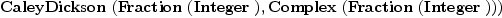 
\label{eq1}\hbox{\axiomType{CaleyDickson}\ } (\hbox{\axiomType{Fraction}\ } (\hbox{\axiomType{Integer}\ }) , \hbox{\axiomType{Complex}\ } (\hbox{\axiomType{Fraction}\ } (\hbox{\axiomType{Integer}\ })))