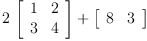 
\label{eq4}{2 \ {\left[ 
\begin{array}{cc}
1 & 2 
\
3 & 4 
