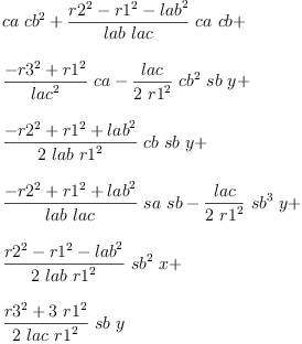 
\label{eq20}\begin{array}{@{}l}
\displaystyle
{ca \ {{cb}^{2}}}+{{\frac{{{r 2}^{2}}-{{r 1}^{2}}-{{lab}^{2}}}{lab \  lac}}\  ca \  cb}+ 
\
\
\displaystyle
{{\frac{-{{r 3}^{2}}+{{r 1}^{2}}}{{lac}^{2}}}\  ca}-{{\frac{lac}{2 \ {{r 1}^{2}}}}\ {{cb}^{2}}\  sb \  y}+ 
\
\
\displaystyle
{{\frac{-{{r 2}^{2}}+{{r 1}^{2}}+{{lab}^{2}}}{2 \  lab \ {{r 1}^{2}}}}\  cb \  sb \  y}+ 
\
\
\displaystyle
{{\frac{-{{r 2}^{2}}+{{r 1}^{2}}+{{lab}^{2}}}{lab \  lac}}\  sa \  sb}-{{\frac{lac}{2 \ {{r 1}^{2}}}}\ {{sb}^{3}}\  y}+ 
\
\
\displaystyle
{{\frac{{{r 2}^{2}}-{{r 1}^{2}}-{{lab}^{2}}}{2 \  lab \ {{r 1}^{2}}}}\ {{sb}^{2}}\  x}+ 
\
\
\displaystyle
{{\frac{{{r 3}^{2}}+{3 \ {{r 1}^{2}}}}{2 \  lac \ {{r 1}^{2}}}}\  sb \  y}
