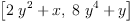 
\label{eq11}\left[{{2 \ {{y}^{2}}}+ x}, \:{{8 \ {{y}^{4}}}+ y}\right]