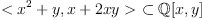 <x^2+y, x+2xy >\ \subset \mathbb{Q}[x,y]