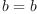 
\label{eq3}b = b