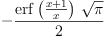 
\label{eq12}-{\frac{{\erf \left({\frac{x + 1}{x}}\right)}\ {\sqrt{\pi}}}{2}}