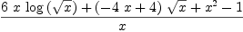 
\label{eq24}{{6 \  x \ {\log \left({\sqrt{x}}\right)}}+{{\left(-{4 \  x}+ 4 \right)}\ {\sqrt{x}}}+{{x}^{2}}- 1}\over x