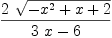 
\label{eq59}{2 \ {\sqrt{-{{x}^{2}}+ x + 2}}}\over{{3 \  x}- 6}