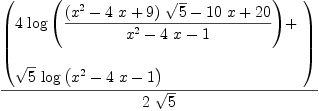 
\label{eq46}{\left(
\begin{array}{@{}l}
\displaystyle
{4 \ {\log \left({{{{\left({{x}^{2}}-{4 \  x}+ 9 \right)}\ {\sqrt{5}}}-{{10}\  x}+{20}}\over{{{x}^{2}}-{4 \  x}- 1}}\right)}}+ 
\
\
\displaystyle
{{\sqrt{5}}\ {\log \left({{{x}^{2}}-{4 \  x}- 1}\right)}}
