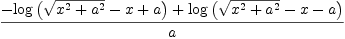 
\label{eq53}{-{\log \left({{\sqrt{{{x}^{2}}+{{a}^{2}}}}- x + a}\right)}+{\log \left({{\sqrt{{{x}^{2}}+{{a}^{2}}}}- x - a}\right)}}\over a