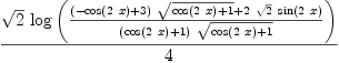 
\label{eq56}{{\sqrt{2}}\ {\log \left({{{{\left(-{\cos \left({2 \  x}\right)}+ 3 \right)}\ {\sqrt{{\cos \left({2 \  x}\right)}+ 1}}}+{2 \ {\sqrt{2}}\ {\sin \left({2 \  x}\right)}}}\over{{\left({\cos \left({2 \  x}\right)}+ 1 \right)}\ {\sqrt{{\cos \left({2 \  x}\right)}+ 1}}}}\right)}}\over 4