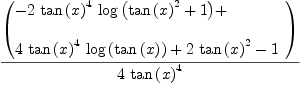 
\label{eq13}{\left(
\begin{array}{@{}l}
\displaystyle
-{2 \ {{\tan \left({x}\right)}^{4}}\ {\log \left({{{\tan \left({x}\right)}^{2}}+ 1}\right)}}+ 
\
\
\displaystyle
{4 \ {{\tan \left({x}\right)}^{4}}\ {\log \left({\tan \left({x}\right)}\right)}}+{2 \ {{\tan \left({x}\right)}^{2}}}- 1 
