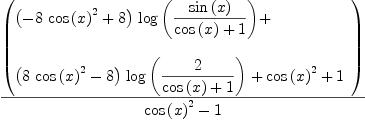 
\label{eq38}{\left(
\begin{array}{@{}l}
\displaystyle
{{\left(-{8 \ {{\cos \left({x}\right)}^{2}}}+ 8 \right)}\ {\log \left({{\sin \left({x}\right)}\over{{\cos \left({x}\right)}+ 1}}\right)}}+ 
\
\
\displaystyle
{{\left({8 \ {{\cos \left({x}\right)}^{2}}}- 8 \right)}\ {\log \left({2 \over{{\cos \left({x}\right)}+ 1}}\right)}}+{{\cos \left({x}\right)}^{2}}+ 1 
