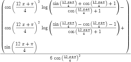 
\label{eq11}{\left(
\begin{array}{@{}l}
\displaystyle
{{{\cos \left({{{{12}\  x}+ \pi}\over 4}\right)}^{2}}\ {\log{\left({{{\sin \left({{{{12}\  x}+ \pi}\over 4}\right)}+{\cos \left({{{{12}\  x}+ \pi}\over 4}\right)}+ 1}\over{{\cos \left({{{{12}\  x}+ \pi}\over 4}\right)}+ 1}}\right)}}}- 
\
\
\displaystyle
{{{\cos \left({{{{12}\  x}+ \pi}\over 4}\right)}^{2}}\ {\log{\left({{{\sin \left({{{{12}\  x}+ \pi}\over 4}\right)}-{\cos \left({{{{12}\  x}+ \pi}\over 4}\right)}- 1}\over{{\cos \left({{{{12}\  x}+ \pi}\over 4}\right)}+ 1}}\right)}}}+ 
\
\
\displaystyle
{\sin \left({{{{12}\  x}+ \pi}\over 4}\right)}
