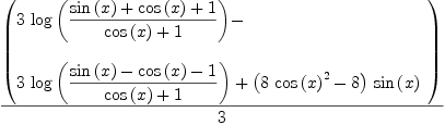
\label{eq33}{\left(
\begin{array}{@{}l}
\displaystyle
{3 \ {\log \left({{{\sin \left({x}\right)}+{\cos \left({x}\right)}+ 1}\over{{\cos \left({x}\right)}+ 1}}\right)}}- 
\
\
\displaystyle
{3 \ {\log \left({{{\sin \left({x}\right)}-{\cos \left({x}\right)}- 1}\over{{\cos \left({x}\right)}+ 1}}\right)}}+{{\left({8 \ {{\cos \left({x}\right)}^{2}}}- 8 \right)}\ {\sin \left({x}\right)}}
