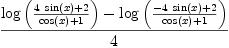 
\label{eq48}{{\log \left({{{4 \ {\sin \left({x}\right)}}+ 2}\over{{\cos \left({x}\right)}+ 1}}\right)}-{\log \left({{-{4 \ {\sin \left({x}\right)}}+ 2}\over{{\cos \left({x}\right)}+ 1}}\right)}}\over 4