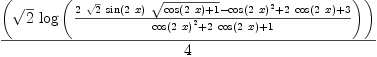 
\label{eq56}{\left({\sqrt{2}}\ {\log{\left({{{2 \ {\sqrt{2}}\ {\sin \left({2 \  x}\right)}\ {\sqrt{{\cos \left({2 \  x}\right)}+ 1}}}-{{\cos \left({2 \  x}\right)}^{2}}+{2 \ {\cos \left({2 \  x}\right)}}+ 3}\over{{{\cos \left({2 \  x}\right)}^{2}}+{2 \ {\cos \left({2 \  x}\right)}}+ 1}}\right)}}\right)}\over 4