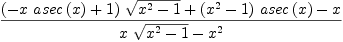 
\label{eq46}{{{\left(-{x \ {asec \left({x}\right)}}+ 1 \right)}\ {\sqrt{{{x}^{2}}- 1}}}+{{\left({{x}^{2}}- 1 \right)}\ {asec \left({x}\right)}}- x}\over{{x \ {\sqrt{{{x}^{2}}- 1}}}-{{x}^{2}}}