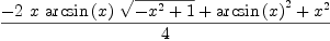 
\label{eq15}{-{2 \  x \ {\arcsin \left({x}\right)}\ {\sqrt{-{{x}^{2}}+ 1}}}+{{\arcsin \left({x}\right)}^{2}}+{{x}^{2}}}\over 4