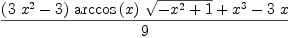 
\label{eq9}{{{\left({3 \ {{x}^{2}}}- 3 \right)}\ {\arccos \left({x}\right)}\ {\sqrt{-{{x}^{2}}+ 1}}}+{{x}^{3}}-{3 \  x}}\over 9