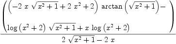 
\label{eq56}{\left(
\begin{array}{@{}l}
\displaystyle
{{\left(-{2 \  x \ {\sqrt{{{x}^{2}}+ 1}}}+{2 \ {{x}^{2}}}+ 2 \right)}\ {\arctan \left({\sqrt{{{x}^{2}}+ 1}}\right)}}- 
\
\
\displaystyle
{{\log \left({{{x}^{2}}+ 2}\right)}\ {\sqrt{{{x}^{2}}+ 1}}}+{x \ {\log \left({{{x}^{2}}+ 2}\right)}}
