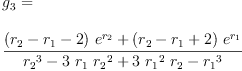 
\label{eq86}\begin{array}{@{}l}
\displaystyle
{g_{3}}= 
\
\
\displaystyle
{\frac{{{\left({r_{2}}-{r_{1}}- 2 \right)}\ {{e}^{r_{2}}}}+{{\left({r_{2}}-{r_{1}}+ 2 \right)}\ {{e}^{r_{1}}}}}{{{r_{2}}^{3}}-{3 \ {r_{1}}\ {{r_{2}}^{2}}}+{3 \ {{r_{1}}^{2}}\ {r_{2}}}-{{r_{1}}^{3}}}}
