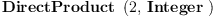 
\label{eq9}\hbox{\axiomType{DirectProduct}\ } \left({2, \: \hbox{\axiomType{Integer}\ }}\right)