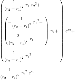 
\label{eq28}\begin{array}{@{}l}
\displaystyle
{{\left({
\begin{array}{@{}l}
\displaystyle
{{\frac{1}{{\left({r_{2}}-{r_{1}}\right)}^{2}}}\ {r_{1}}\ {{r_{2}}^{2}}}+ 
\
\
\displaystyle
{{\left({
\begin{array}{@{}l}
\displaystyle
-{{\frac{1}{{\left({r_{2}}-{r_{1}}\right)}^{2}}}\ {{r_{1}}^{2}}}- 
\
\
\displaystyle
{{\frac{2}{{\left({r_{2}}-{r_{1}}\right)}^{2}}}\ {r_{1}}}
