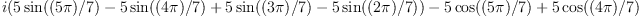 
i(5\sin((5\pi)/7)-5\sin((4\pi)/7)+5\sin((3\pi)/7) -5\sin((2\pi)/7)) -5\cos((5\pi)/7)+5\cos((4\pi)/7)
