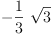 
\label{eq7}-{{\frac{1}{3}}\ {\sqrt{3}}}