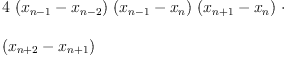 
\label{eq4}\begin{array}{@{}l}
\displaystyle
4 \ {\left({x_{n - 1}}-{x_{n - 2}}\right)}\ {\left({x_{n - 1}}-{x_{n}}\right)}\ {\left({x_{n + 1}}-{x_{n}}\right)}\  \cdot 
\
\
\displaystyle
{\left({x_{n + 2}}-{x_{n + 1}}\right)}
