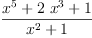 
\label{eq4}\frac{{{x}^{5}}+{2 \ {{x}^{3}}}+ 1}{{{x}^{2}}+ 1}