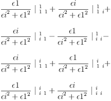 
\label{eq57}\begin{array}{@{}l}
\displaystyle
{{\frac{�� 1}{{{�� i}^{2}}+{{�� 1}^{2}}}}\ {|_{\  1 \  1}^{\  1}}}+{{\frac{�� i}{{{�� i}^{2}}+{{�� 1}^{2}}}}\ {|_{\  1 \  i}^{\  1}}}+ 
\
\
\displaystyle
{{\frac{�� i}{{{�� i}^{2}}+{{�� 1}^{2}}}}\ {|_{\  i \  1}^{\  1}}}-{{\frac{�� 1}{{{�� i}^{2}}+{{�� 1}^{2}}}}\ {|_{\  i \  i}^{\  1}}}- 
\
\
\displaystyle
{{\frac{�� i}{{{�� i}^{2}}+{{�� 1}^{2}}}}\ {|_{\  1 \  1}^{\  i}}}+{{\frac{�� 1}{{{�� i}^{2}}+{{�� 1}^{2}}}}\ {|_{\  1 \  i}^{\  i}}}+ 
\
\
\displaystyle
{{\frac{�� 1}{{{�� i}^{2}}+{{�� 1}^{2}}}}\ {|_{\  i \  1}^{\  i}}}+{{\frac{�� i}{{{�� i}^{2}}+{{�� 1}^{2}}}}\ {|_{\  i \  i}^{\  i}}}
