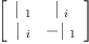 
\label{eq15}\left[ 
\begin{array}{cc}
{|_{\  1}}&{|_{\  i}}
\
{|_{\  i}}& -{|_{\  1}}
