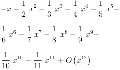 
\label{eq7}\begin{array}{@{}l}
\displaystyle
- x -{{\frac{1}{2}}\ {{x}^{2}}}-{{\frac{1}{3}}\ {{x}^{3}}}-{{\frac{1}{4}}\ {{x}^{4}}}-{{\frac{1}{5}}\ {{x}^{5}}}- 
\
\
\displaystyle
{{\frac{1}{6}}\ {{x}^{6}}}-{{\frac{1}{7}}\ {{x}^{7}}}-{{\frac{1}{8}}\ {{x}^{8}}}-{{\frac{1}{9}}\ {{x}^{9}}}- 
\
\
\displaystyle
{{\frac{1}{10}}\ {{x}^{10}}}-{{\frac{1}{11}}\ {{x}^{11}}}+{O \left({{x}^{12}}\right)}
