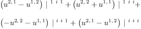 
\label{eq22}\begin{array}{@{}l}
\displaystyle
{{\left({u^{2, \: 1}}-{u^{1, \: 2}}\right)}\ {|^{\  1 \  i \  1}}}+{{\left({u^{2, \: 2}}+{u^{1, \: 1}}\right)}\ {|^{\  1 \  i \  i}}}+ 
\
\
\displaystyle
{{\left(-{u^{2, \: 2}}-{u^{1, \: 1}}\right)}\ {|^{\  i \  i \  1}}}+{{\left({u^{2, \: 1}}-{u^{1, \: 2}}\right)}\ {|^{\  i \  i \  i}}}
