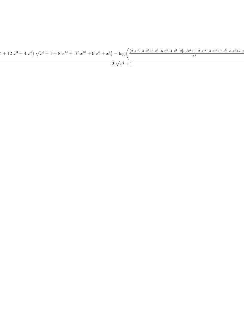 
\label{eq25}\frac{{\log \left({{{\left({8 \ {{x}^{12}}}+{{12}\ {{x}^{8}}}+{4 \ {{x}^{4}}}\right)}\ {\sqrt{{{x}^{4}}+ 1}}}+{8 \ {{x}^{14}}}+{{16}\ {{x}^{10}}}+{9 \ {{x}^{6}}}+{{x}^{2}}}\right)}-{\log \left({\frac{{{\left({2 \ {{x}^{10}}}-{4 \ {{x}^{8}}}+{6 \ {{x}^{6}}}-{6 \ {{x}^{4}}}+{4 \ {{x}^{2}}}- 2 \right)}\ {\sqrt{{{x}^{4}}+ 1}}}+{2 \ {{x}^{12}}}-{4 \ {{x}^{10}}}+{7 \ {{x}^{8}}}-{8 \ {{x}^{6}}}+{7 \ {{x}^{4}}}-{4 \ {{x}^{2}}}+ 2}{{x}^{2}}}\right)}}{2 \ {\sqrt{{{x}^{4}}+ 1}}}