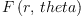 
\label{eq21}F \left({r , \: theta}\right)