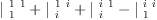 
\label{eq13}{|_{\  1}^{\  1 \  1}}+{|_{\  i}^{\  1 \  i}}+{|_{\  i}^{\  i \  1}}-{|_{\  1}^{\  i \  i}}