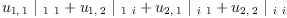 
\label{eq48}{{u_{1, \: 1}}\ {|_{\  1 \  1}}}+{{u_{1, \: 2}}\ {|_{\  1 \  i}}}+{{u_{2, \: 1}}\ {|_{\  i \  1}}}+{{u_{2, \: 2}}\ {|_{\  i \  i}}}