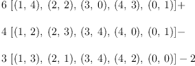 
\label{eq8}\begin{array}{@{}l}
\displaystyle
{6 \ {\left[{\left(1, \: 4 \right)}, \:{\left(2, \: 2 \right)}, \:{\left(3, \: 0 \right)}, \:{\left(4, \: 3 \right)}, \:{\left(0, \: 1 \right)}\right]}}+ 
\
\
\displaystyle
{4 \ {\left[{\left(1, \: 2 \right)}, \:{\left(2, \: 3 \right)}, \:{\left(3, \: 4 \right)}, \:{\left(4, \: 0 \right)}, \:{\left(0, \: 1 \right)}\right]}}- 
\
\
\displaystyle
{3 \ {\left[{\left(1, \: 3 \right)}, \:{\left(2, \: 1 \right)}, \:{\left(3, \: 4 \right)}, \:{\left(4, \: 2 \right)}, \:{\left(0, \: 0 \right)}\right]}}- 2 
