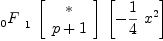 
\label{eq50}{{{}_{0}^{\ }F_{\ }^{\ }}_{1}}\ {\left[ 
\begin{array}{c}
* 
\
{p + 1}

