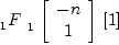 
\label{eq49}{{{}_{1}^{\ }F_{\ }^{\ }}_{1}}\ {\left[ 
\begin{array}{c}
- n 
\
1 
