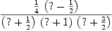 
\label{eq1}\frac{{\frac{1}{4}}\ {\left(? -{\frac{1}{2}}\right)}}{{\left(? +{\frac{1}{2}}\right)}\ {\left(? + 1 \right)}\ {\left(? +{\frac{3}{2}}\right)}}