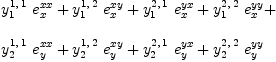 
\label{eq74}\begin{array}{@{}l}
\displaystyle
{{y_{1}^{1, \: 1}}\ {e_{x}^{xx}}}+{{y_{1}^{1, \: 2}}\ {e_{x}^{xy}}}+{{y_{1}^{2, \: 1}}\ {e_{x}^{yx}}}+{{y_{1}^{2, \: 2}}\ {e_{x}^{yy}}}+ 
\
\
\displaystyle
{{y_{2}^{1, \: 1}}\ {e_{y}^{xx}}}+{{y_{2}^{1, \: 2}}\ {e_{y}^{xy}}}+{{y_{2}^{2, \: 1}}\ {e_{y}^{yx}}}+{{y_{2}^{2, \: 2}}\ {e_{y}^{yy}}}
