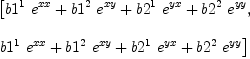 
\label{eq29}\begin{array}{@{}l}
\displaystyle
\left[{{{b 1^{1}}\ {e_{\ }^{xx}}}+{{b 1^{2}}\ {e_{\ }^{xy}}}+{{b 2^{1}}\ {e_{\ }^{yx}}}+{{b 2^{2}}\ {e_{\ }^{yy}}}}, \: \right.
\
\
\displaystyle
\left.{{{b 1^{1}}\ {e_{\ }^{xx}}}+{{b 1^{2}}\ {e_{\ }^{xy}}}+{{b 2^{1}}\ {e_{\ }^{yx}}}+{{b 2^{2}}\ {e_{\ }^{yy}}}}\right] 