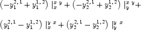 
\label{eq77}\begin{array}{@{}l}
\displaystyle
{{\left(-{y_{1}^{2, \: 1}}+{y_{1}^{1, \: 2}}\right)}\ {|_{x}^{x \  y}}}+{{\left(-{y_{2}^{2, \: 1}}+{y_{2}^{1, \: 2}}\right)}\ {|_{y}^{x \  y}}}+ 
\
\
\displaystyle
{{\left({y_{1}^{2, \: 1}}-{y_{1}^{1, \: 2}}\right)}\ {|_{x}^{y \  x}}}+{{\left({y_{2}^{2, \: 1}}-{y_{2}^{1, \: 2}}\right)}\ {|_{y}^{y \  x}}}
