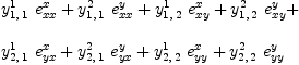
\label{eq73}\begin{array}{@{}l}
\displaystyle
{{y_{1, \: 1}^{1}}\ {e_{xx}^{x}}}+{{y_{1, \: 1}^{2}}\ {e_{xx}^{y}}}+{{y_{1, \: 2}^{1}}\ {e_{xy}^{x}}}+{{y_{1, \: 2}^{2}}\ {e_{xy}^{y}}}+ 
\
\
\displaystyle
{{y_{2, \: 1}^{1}}\ {e_{yx}^{x}}}+{{y_{2, \: 1}^{2}}\ {e_{yx}^{y}}}+{{y_{2, \: 2}^{1}}\ {e_{yy}^{x}}}+{{y_{2, \: 2}^{2}}\ {e_{yy}^{y}}}
