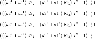 
\label{eq54}\begin{array}{@{}l}
\displaystyle
{{\left({{\left({{\left({a 2^{1}}+{a 1^{1}}\right)}\ {b 2_{1}}}+{{\left({a 2^{1}}+{a 1^{1}}\right)}\ {b 1_{1}}}\right)}\ {{I}^{2}}}+ 1 \right)}\ {|_{x}^{x}}}+ 
\
\
\displaystyle
{{\left({{\left({{\left({a 2^{1}}+{a 1^{1}}\right)}\ {b 2_{2}}}+{{\left({a 2^{1}}+{a 1^{1}}\right)}\ {b 1_{2}}}\right)}\ {{I}^{2}}}+ 1 \right)}\ {|_{y}^{x}}}+ 
\
\
\displaystyle
{{\left({{\left({{\left({a 2^{2}}+{a 1^{2}}\right)}\ {b 2_{1}}}+{{\left({a 2^{2}}+{a 1^{2}}\right)}\ {b 1_{1}}}\right)}\ {{I}^{2}}}+ 1 \right)}\ {|_{x}^{y}}}+ 
\
\
\displaystyle
{{\left({{\left({{\left({a 2^{2}}+{a 1^{2}}\right)}\ {b 2_{2}}}+{{\left({a 2^{2}}+{a 1^{2}}\right)}\ {b 1_{2}}}\right)}\ {{I}^{2}}}+ 1 \right)}\ {|_{y}^{y}}}
