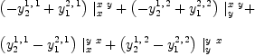 
\label{eq75}\begin{array}{@{}l}
\displaystyle
{{\left(-{y_{2}^{1, \: 1}}+{y_{1}^{2, \: 1}}\right)}\ {|_{x}^{x \  y}}}+{{\left(-{y_{2}^{1, \: 2}}+{y_{1}^{2, \: 2}}\right)}\ {|_{y}^{x \  y}}}+ 
\
\
\displaystyle
{{\left({y_{2}^{1, \: 1}}-{y_{1}^{2, \: 1}}\right)}\ {|_{x}^{y \  x}}}+{{\left({y_{2}^{1, \: 2}}-{y_{1}^{2, \: 2}}\right)}\ {|_{y}^{y \  x}}}
